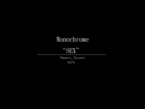 Monochrome “SEX” NO'6