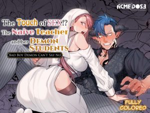 [RJ345927] (ACME DOSE) The Touch of Sex!? The Naive Teacher and her Demon Students ~Bad Boy Demon Can’t Say No~