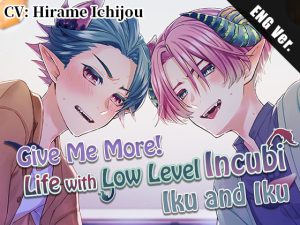 [RJ387957] (monoBlue)
[ENG Subs] Give Me More! Life with Low Level Incubi: Iku and Iku