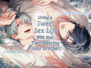 [RJ01014477] (Black Prince With Rose)
[ENG Subs] Living a Sweet Sex Life With Your Two Adoring Older Brothers