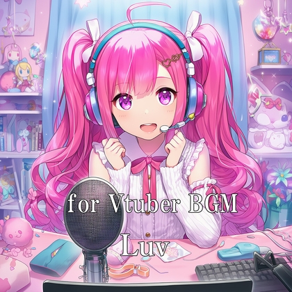 for Vtuber BGM "Luv"