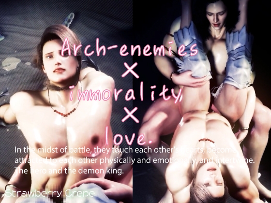 Arch-enemies × immorality × love. In the midst of battle, they touch each other's hearts, become attracted to each other physically