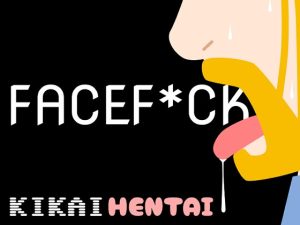 [RJ01505543] (KIKAI-HENTAI) 
FACEF*CK
